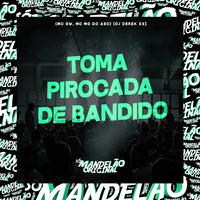 Toma Pirocada de Bandido