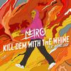 Neiro - Kill Dem With The Whine