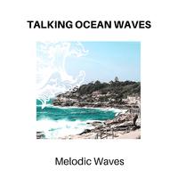 Talking Ocean Waves - Melodic Waves