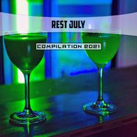 Rest July Compilation 2021