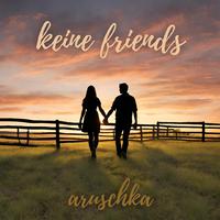 keine friends