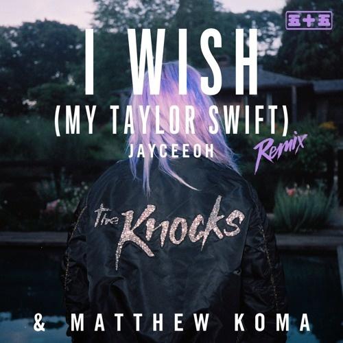 I Wish (My Taylor Swift) (Jayceeoh Remix