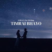 Timrai Bhayo (feat. Tse-Di-Ring)