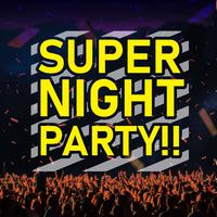 Super Night Party!!