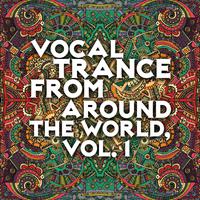 Vocal Trance from Around the World, Vol. 1