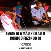 Levanta a Mão pro Alto Comigo Fazendo Oi (Ao Vivo)