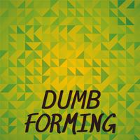 Dumb Forming