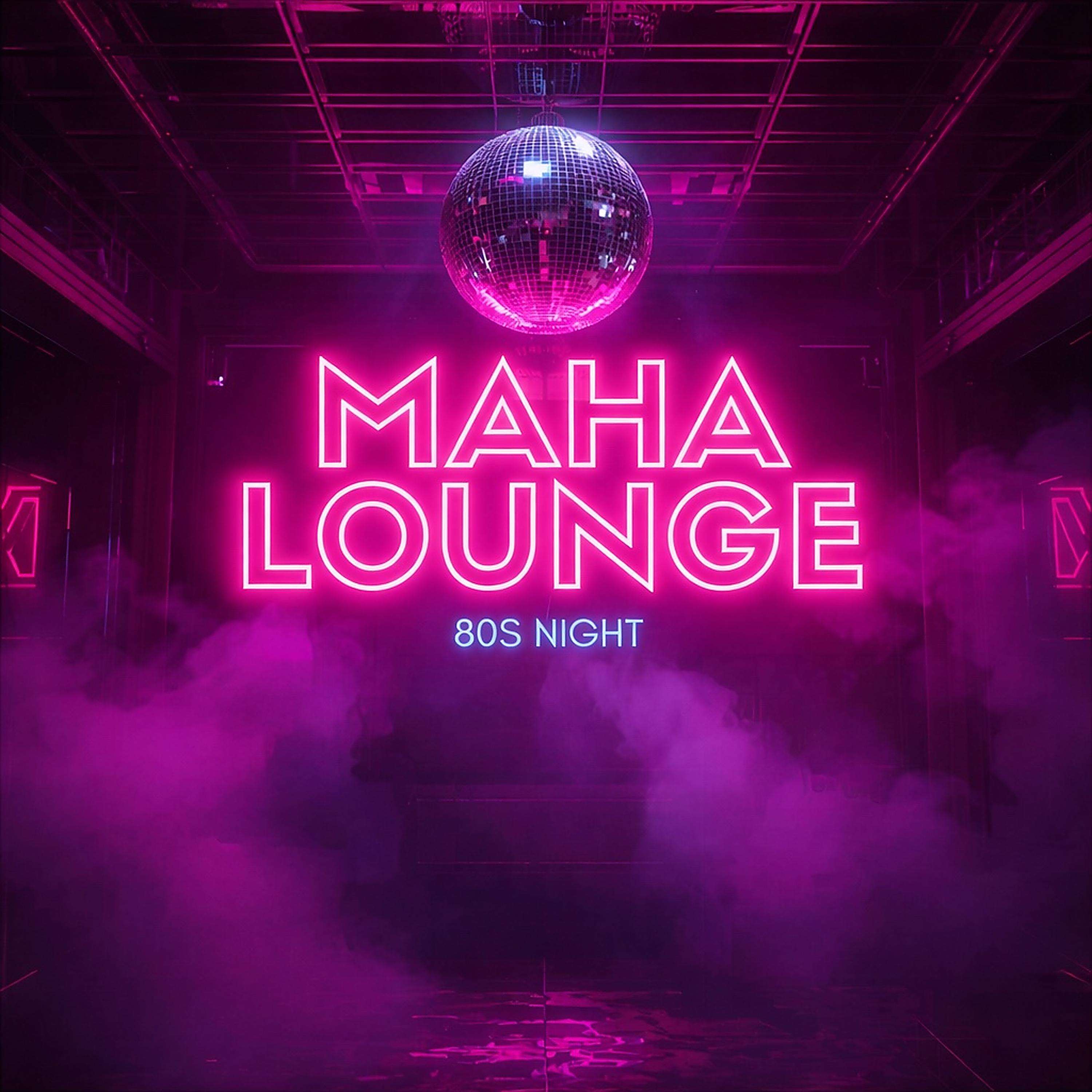 Maha Lounge 80s Night