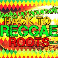 Lively up Yourself: Back to Reggae Roots, Vol. 2