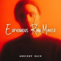 Ambient Rain: Euphonious Rainmaker