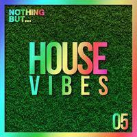 Nothing But... House Vibes, Vol. 05