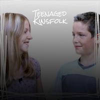 Teenaged Kinsfolk