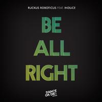 Be All Right (feat. Induce)