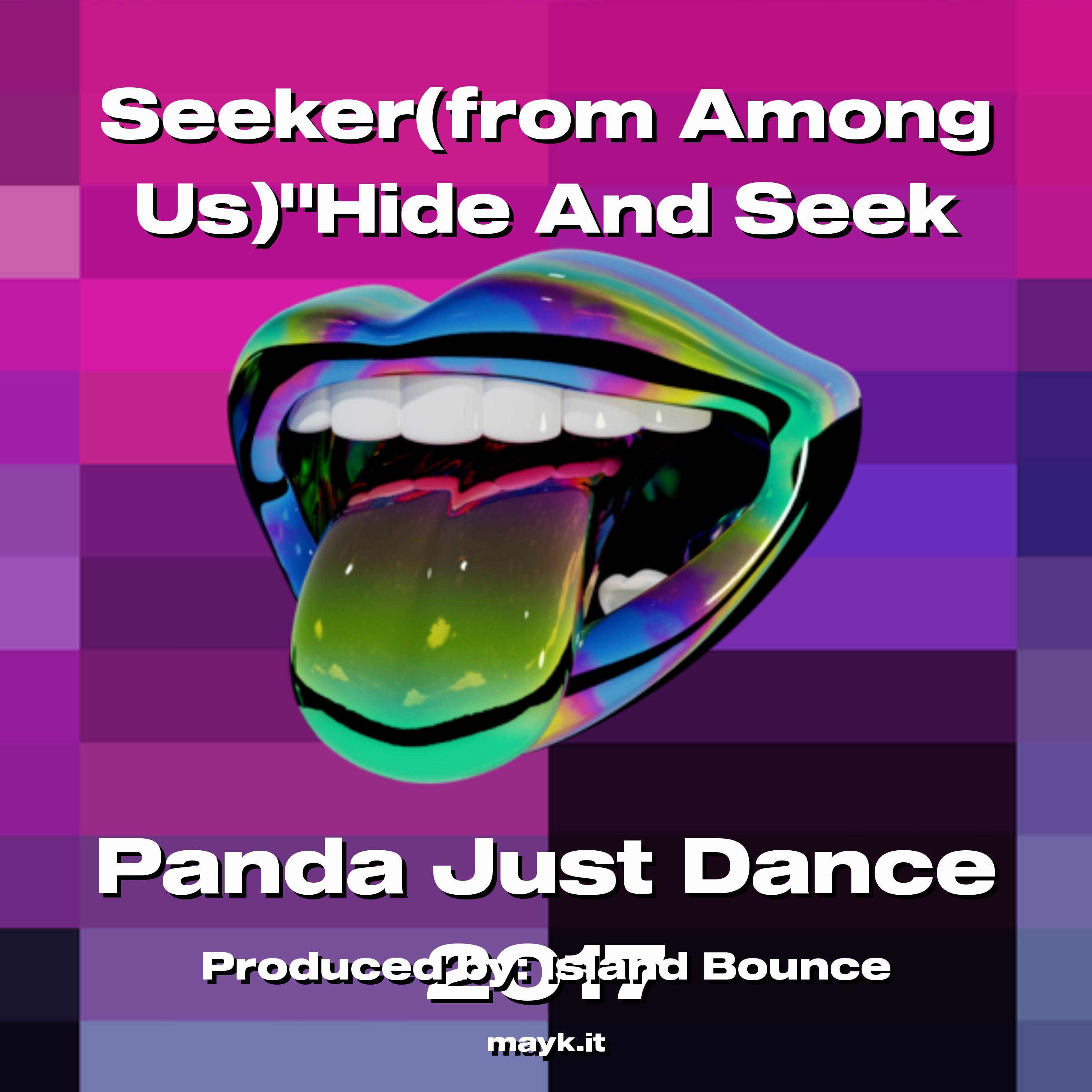 Seeker(from Among Us)"Hide And Seek - Panda Just Dance 2017封面