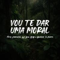 Vou Te Dar Uma Moral