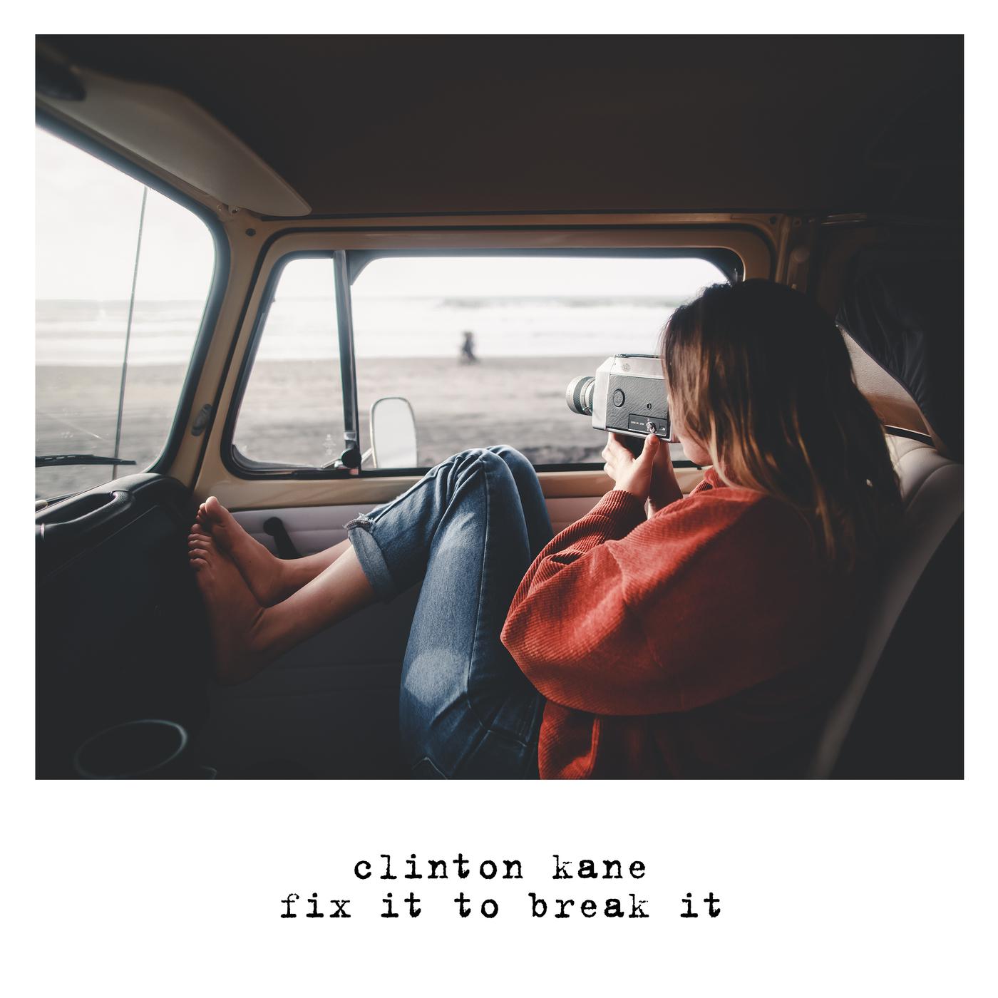 fix it to break it - clinton kane - 单曲 - 网易云
