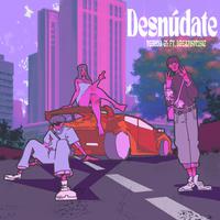 DESNUDATE (feat. DreamSMusic & Dj Alexis Najera)