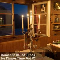 Romantic Ballad Tunes for Dinner Time, Vol. 02