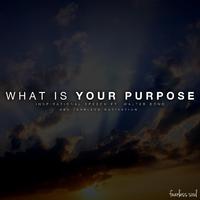 What Is Your Purpose (Inspirational Speech) [feat. Fearless Motivation & Walter Bond]