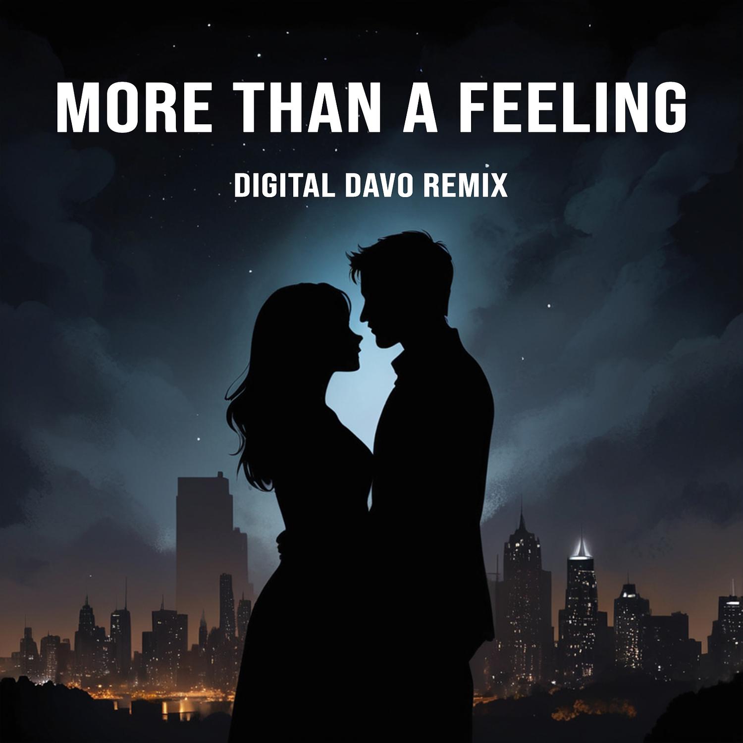 More Than a Feeling (Digital Dav0 Remix)