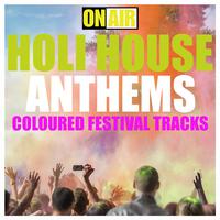 Holi House Anthems (Coloured Festival Tracks)