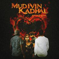 MUDIVIN KADHAL (Untold Love)