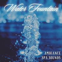 Water Fountain Ambiance Spa Sounds