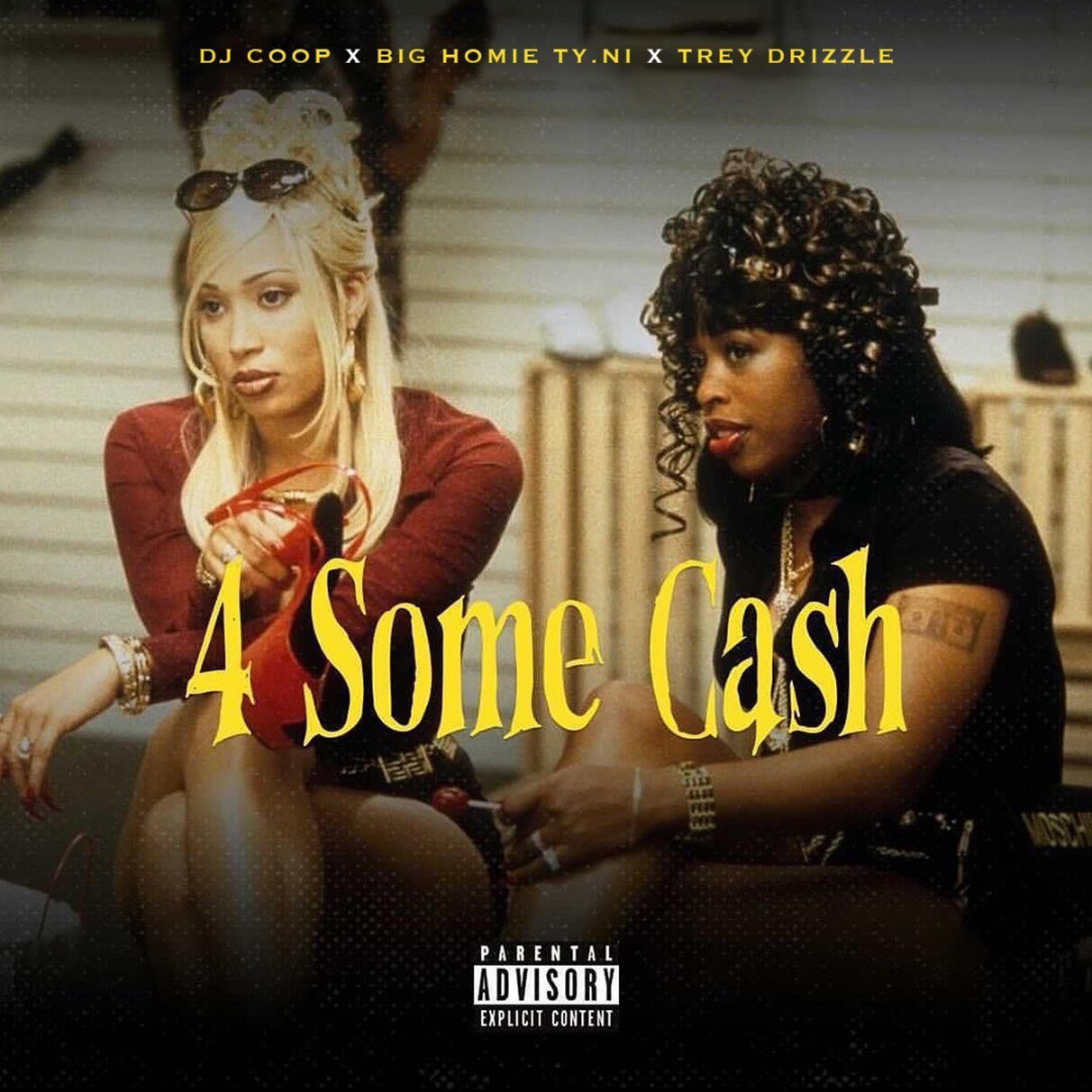 4 Some Cash (feat. Big Homie Ty.Ni & Trey Drizzle)