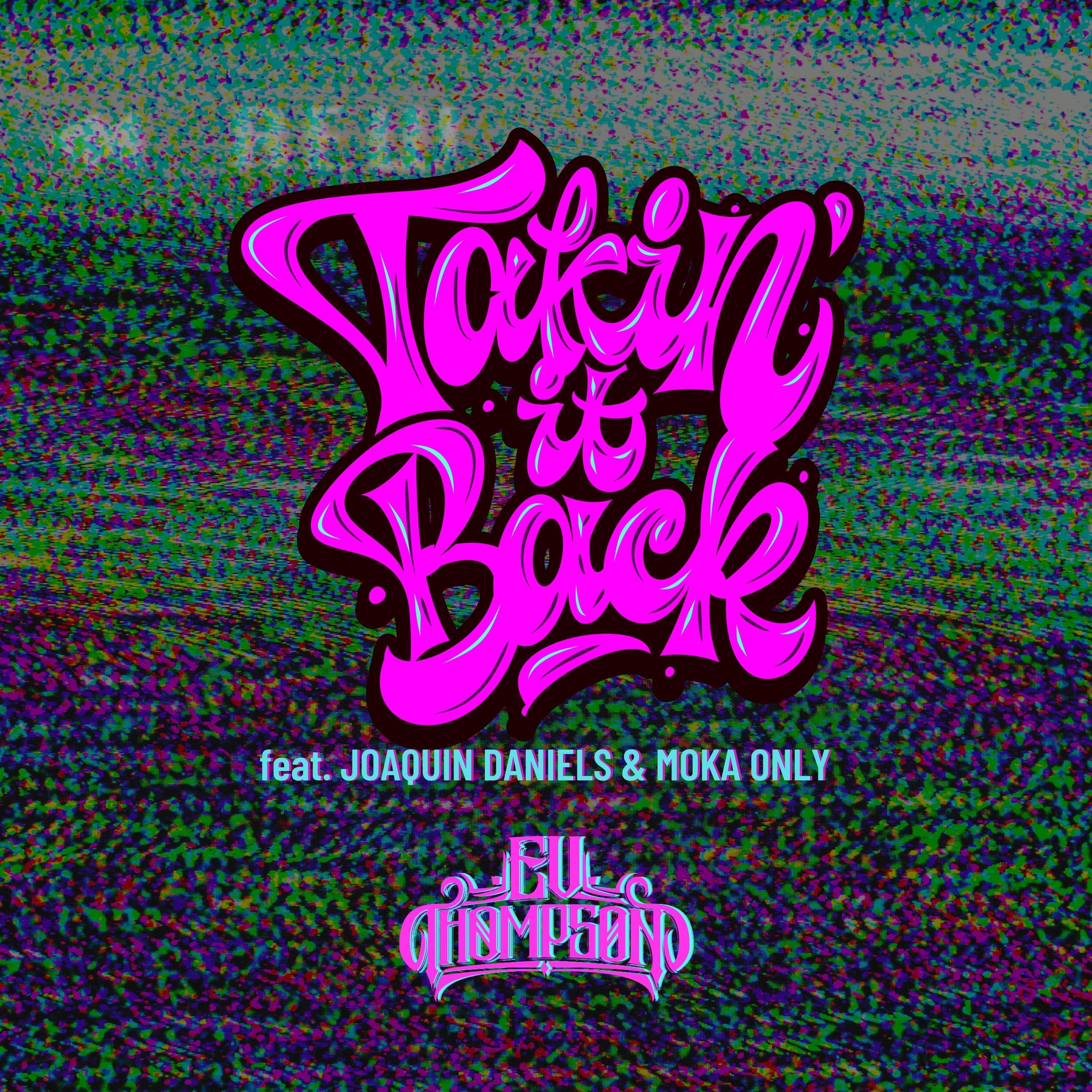 Takin' it Back (feat. Joaquin Daniels & Moka Only)