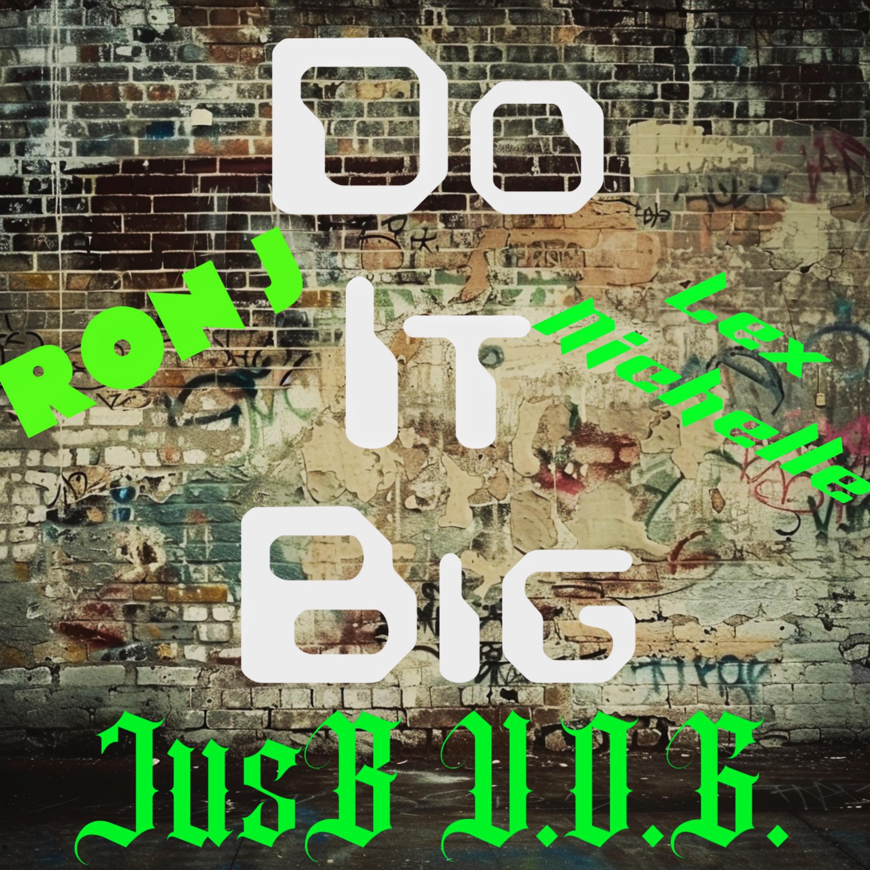 Do It Big (feat. Ron J & Lex Nichelle)