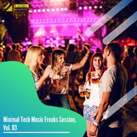 Minimal Tech Music Freaks Session, Vol. 03