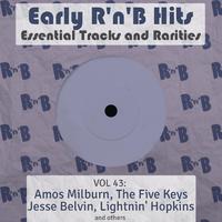 Early R 'N' B Hits, Essential Tracks and Rarities, Vol. 43