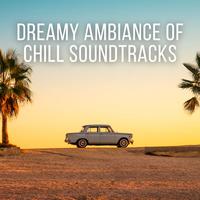 Dreamy Ambiance of Chill Soundtracks