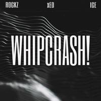 WHIPCRASH! (feat. Thaticekidd & UncleRockz)