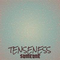 Tenseness Someone