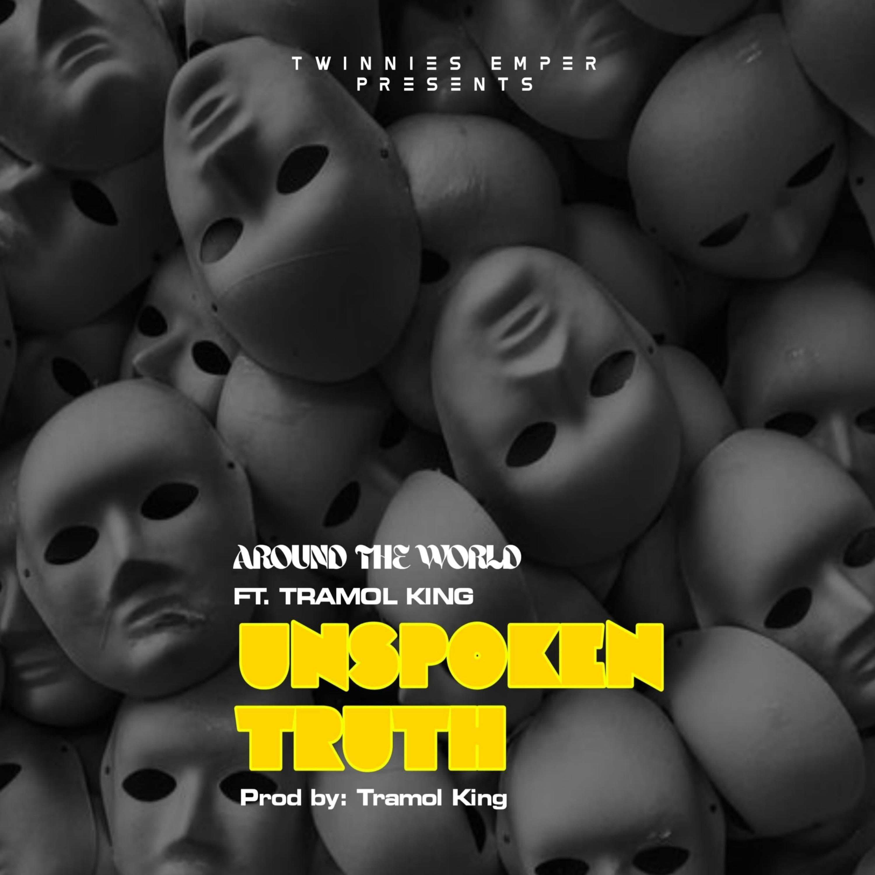 UNSPOKEN TRUTH (BEHIND THE MASK I HIDE MY TEARS.) Around The World