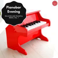 Pianobar Evening - Relaxing And Peaceful Music, Vol. 7