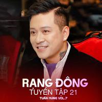 Rạng Đông Tuyển Tập 21 (Tuấn Hưng Vol. 7)