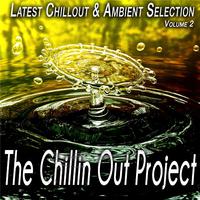 The Chillin out Project, Vol. 2 - Latest Chillout & Ambient Selection