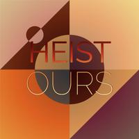 Heist Ours