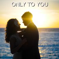 Only to You