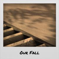 Our Fall