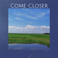 Come Closer