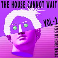 The House Cannot Wait, Vol. 2