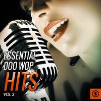 Essential Doo Wop Hits, Vol. 3