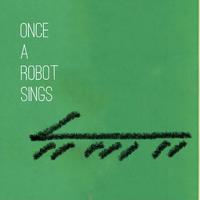 Once a Robot Sings (Piano Solos of Robo*brazileira)