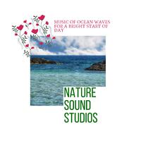 Nature Sound Studios - Music of Ocean Waves for a Bright Start of Day