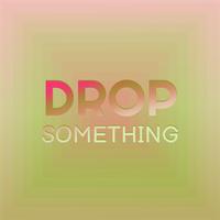 Drop Something