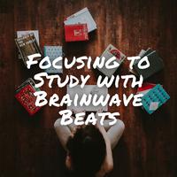 Focusing to Study with Brainwave Beats