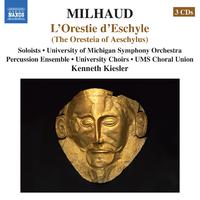 MILHAUD, D.: Orestie d'Eschyle (L') (L. Phillips, Dempson, Outlaw, Delphis, University of Michigan Choirs and Symphony Orchestra, K. Kiesler)